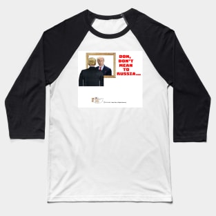 Don't Mean To Russia... Baseball T-Shirt